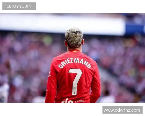 格列兹曼在赛场上的辉煌历程与个人成长故事解析 格列兹曼在赛场上的辉煌历程与个人成长故事解析